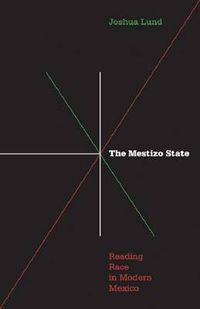 Cover image for Mestizo State: Reading Race in Modern Mexico