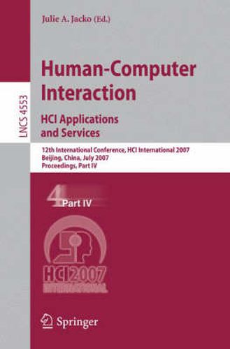 Cover image for Human-Computer Interaction. HCI Applications and Services: 12th International Conference, HCI International 2007, Beijing, China, July 22-27, 2007, Proceedings, Part IV