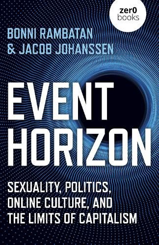 Cover image for Event Horizon: Sexuality, Politics, Online Culture, and the Limits of Capitalism