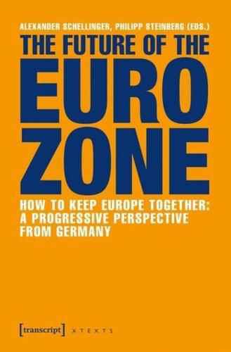 Cover image for The Future of the Eurozone - How to Keep Europe Together: A Progressive Perspective from Germany