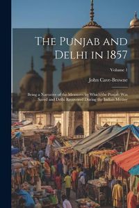 Cover image for The Punjab and Delhi in 1857