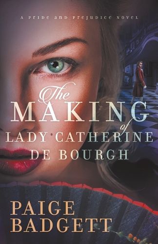 Cover image for The Making of Lady Catherine de Bourgh