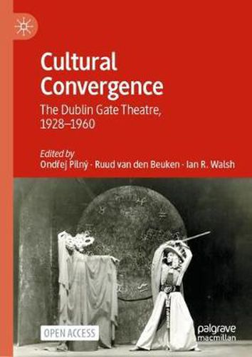 Cover image for Cultural Convergence: The Dublin Gate Theatre, 1928-1960