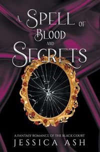 Cover image for A Spell of Blood and Secrets