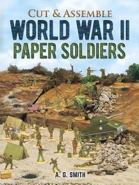 Cover image for Cut and Assemble World War 2 Paper Soldiers