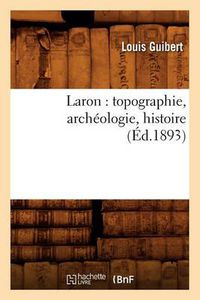 Cover image for Laron: Topographie, Archeologie, Histoire (Ed.1893)