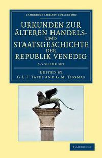 Cover image for Urkunden zur alteren Handels- und Staatsgeschichte der Republik Venedig 3 Volume Set: Mit besonderer Beziehung auf Byzanz und die Levante vom neunten bis zum ausgang des funfzehnten Jahrhunderts