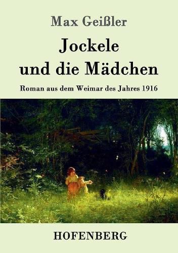 Cover image for Jockele und die Madchen: Roman aus dem Weimar des Jahres 1916