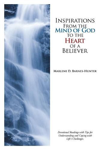 Cover image for Inspirations From the Mind of God to the Heart of a Believer: Devotional Readings with Tips for Understanding and Coping with Life's Challenges.