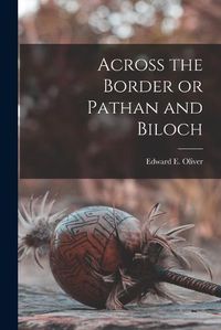 Cover image for Across the Border or Pathan and Biloch