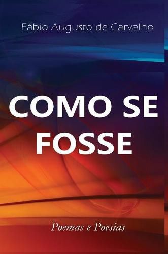 Cover image for Como se Fosse: Poemas e Poesias