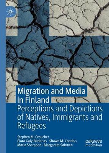 Cover image for Migration and Media in Finland: Perceptions and Depictions of Natives, Immigrants and Refugees