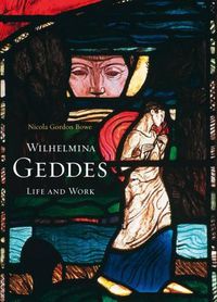 Cover image for Wilhelmina Geddes: Life and Work