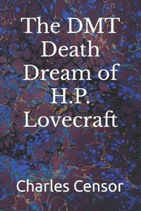Cover image for The DMT Death Dream of H.P. Lovecraft