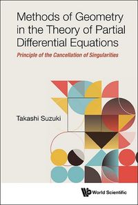 Cover image for Methods Of Geometry In The Theory Of Partial Differential Equations: Principle Of The Cancellation Of Singularities
