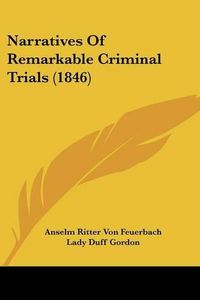 Cover image for Narratives Of Remarkable Criminal Trials (1846)