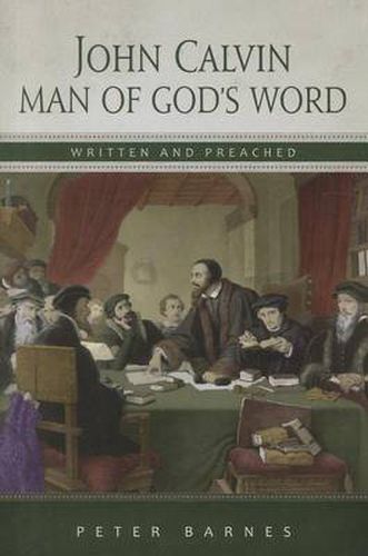 John Calvin Man of God's Word, Written and Preached