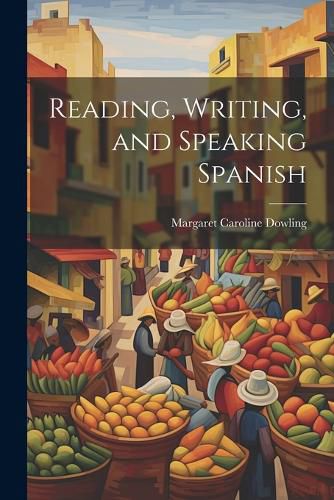 Cover image for Reading, Writing, and Speaking Spanish