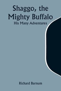 Cover image for Shaggo, the Mighty Buffalo