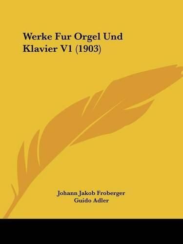 Werke Fur Orgel Und Klavier V1 (1903)