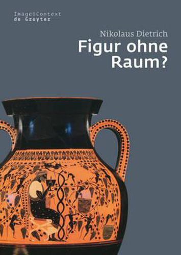 Cover image for Figur Ohne Raum?: Baume Und Felsen in Der Attischen Vasenmalerei Des 6. Und 5. Jahrhunderts V. Chr.