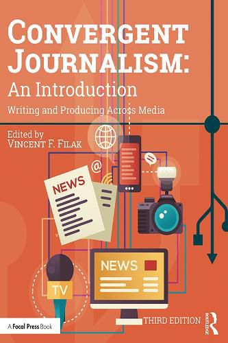 Convergent Journalism: An Introduction: Writing and Producing Across Media