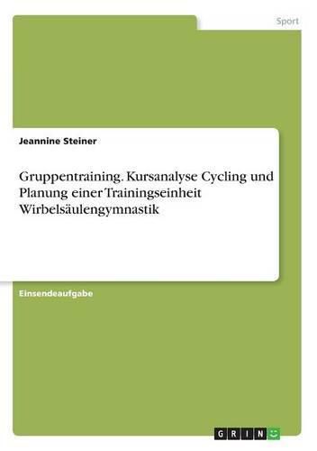 Cover image for Gruppentraining. Kursanalyse Cycling und Planung einer Trainingseinheit Wirbelsaulengymnastik