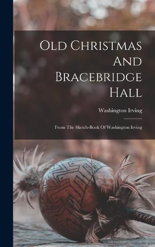 Cover image for Old Christmas And Bracebridge Hall