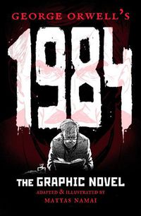 Cover image for George Orwell's 1984: The Graphic Novel