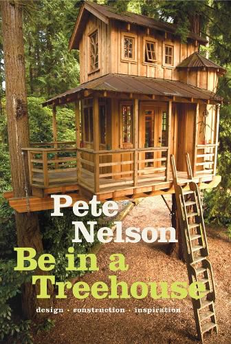 Cover image for Be in a Treehouse: Design / Construction / Inspiration