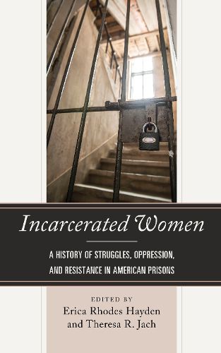 Cover image for Incarcerated Women: A History of Struggles, Oppression, and Resistance in American Prisons