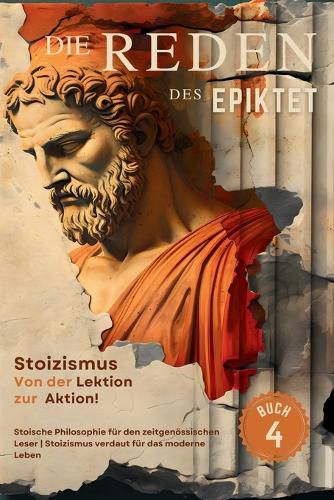 Cover image for Die Reden des Epiktet (Buch 4) - Stoizismus Von der Lektion zur Aktion!