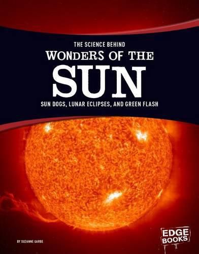 Cover image for The Science Behind Wonders of the Sun: Sun Dogs, Lunar Eclipses, and Green Flash