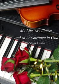 Cover image for My Life, My Illness, and My Assurance in God (in Black & White)