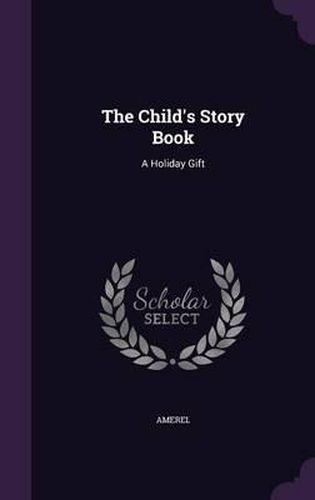 Cover image for The Child's Story Book: A Holiday Gift