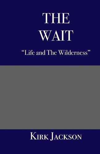 Cover image for The Wait: Life and the Wilderness