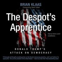 Cover image for The Despot's Apprentice Lib/E: Donald Trump's Attack on Democracy
