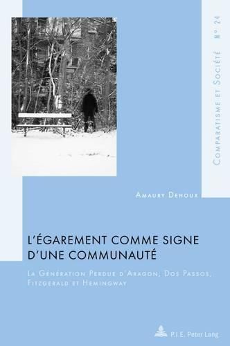 L'Egarement Comme Signe d'Une Communaute: La Generation Perdue d'Aragon, DOS Passos, Fitzgerald Et Hemingway