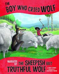 Cover image for The Boy Who Cried Wolf, Narrated by the Sheepish But Truthful Wolf