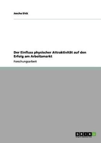 Cover image for Der Einfluss physischer Attraktivitat auf den Erfolg am Arbeitsmarkt