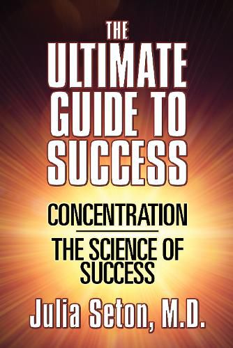 Cover image for The Ultimate Guide To Success: Concentration/The Science of Success