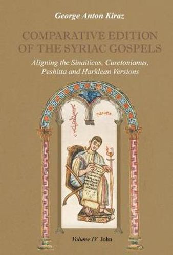 Comparative Edition of the Syriac Gospels (Vol 4): Aligning the Sinaiticus, Curetonianus, Peshitta and Harklean Versions