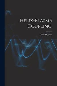 Cover image for Helix-plasma Coupling.