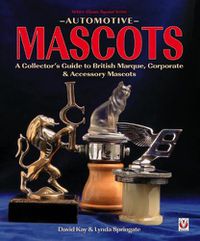 Cover image for Automotive Mascots: A Collector's Guide to British Marque, Corporate & Accessory Mascots