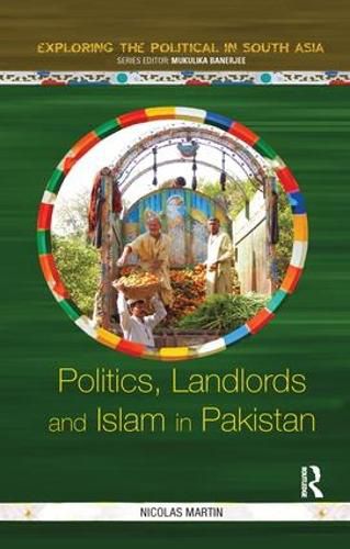 Politics, Landlords and Islam in Pakistan