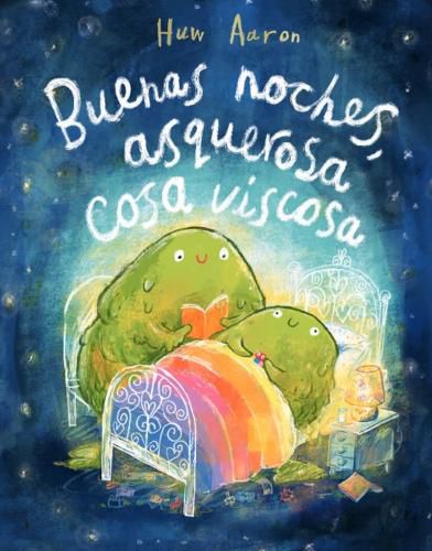 Cover image for Buenas noches, asquerosa cosa viscosa / Sleep Tight, Disgusting Blob
