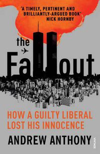 Cover image for The Fallout: How a guilty liberal lost his innocence