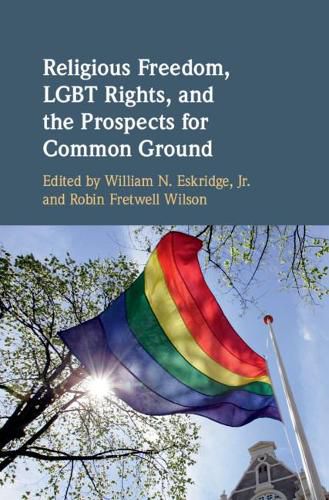 Cover image for Religious Freedom, LGBT Rights, and the Prospects for Common Ground