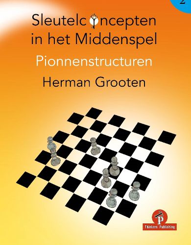 Cover image for Sleutelconcepten in het middenspel deel 2: Pionnenstructuren