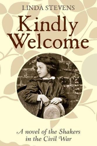 Cover image for Kindly Welcome: A novel of the Shakers in the Civil War: A novel of the Shakers in the Civil War